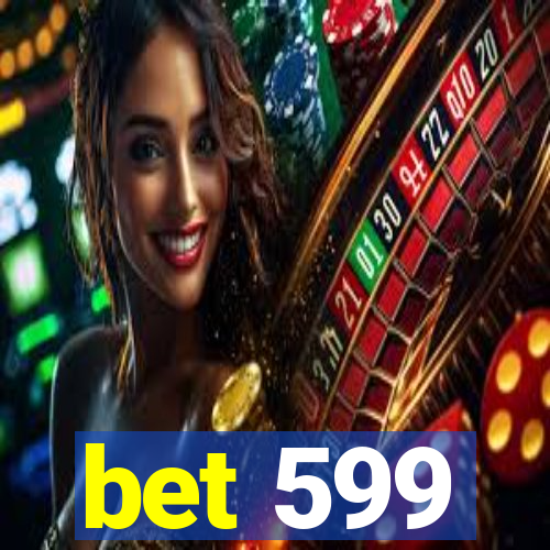 bet 599